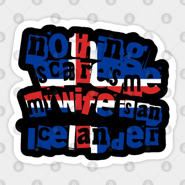 Funny Iceland Nothing Scares Me My Wife is an Icelander Sticker by Yesteeyear